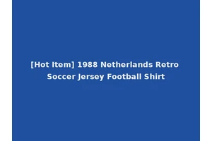 [Hot Item] 1988 Netherlands Retro Soccer Jersey Football Shirt