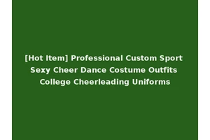 [Hot Item] Professional Custom Sport Sexy Cheer Dance Costume Outfits College Cheerleading Uniforms