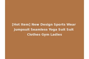 [Hot Item] New Design Sports Wear Jumpsuit Seamless Yoga Suit Suit Clothes Gym Ladies