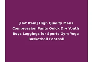 [Hot Item] High Quality Mens Compression Pants Quick Dry Youth Boys Leggings for Sports Gym Yoga Basketball Football