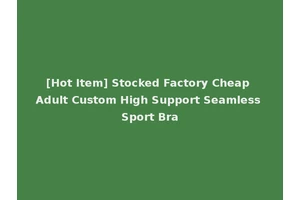 [Hot Item] Stocked Factory Cheap Adult Custom High Support Seamless Sport Bra