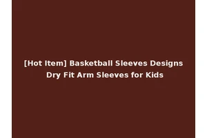 [Hot Item] Basketball Sleeves Designs Dry Fit Arm Sleeves for Kids