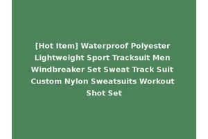 [Hot Item] Waterproof Polyester Lightweight Sport Tracksuit Men Windbreaker Set Sweat Track Suit Custom Nylon Sweatsuits Workout Shot Set