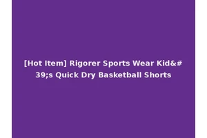 [Hot Item] Rigorer Sports Wear Kid's Quick Dry Basketball Shorts