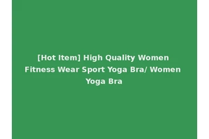 [Hot Item] High Quality Women Fitness Wear Sport Yoga Bra/ Women Yoga Bra