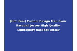 [Hot Item] Custom Design Men Plain Baseball Jersey High Quality Embroidery Baseball Jersey