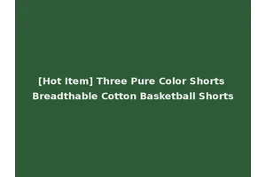 [Hot Item] Three Pure Color Shorts Breadthable Cotton Basketball Shorts