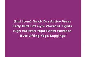 [Hot Item] Quick Dry Active Wear Lady Butt Lift Gym Workout Tights High Waisted Yoga Pants Womens Butt Lifting Yoga Leggings