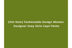 [Hot Item] Fashionable Design Women Designer Sexy Girls Capri Pants