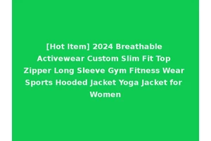 [Hot Item] 2024 Breathable Activewear Custom Slim Fit Top Zipper Long Sleeve Gym Fitness Wear Sports Hooded Jacket Yoga Jacket for Women