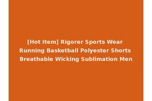 [Hot Item] Rigorer Sports Wear Running Basketball Polyester Shorts Breathable Wicking Sublimation Men