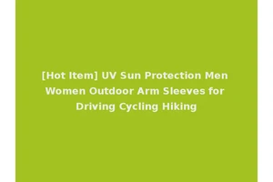 [Hot Item] UV Sun Protection Men Women Outdoor Arm Sleeves for Driving Cycling Hiking