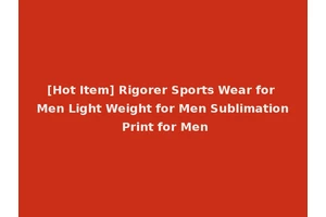 [Hot Item] Rigorer Sports Wear for Men Light Weight for Men Sublimation Print for Men