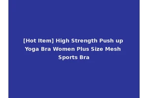 [Hot Item] High Strength Push up Yoga Bra Women Plus Size Mesh Sports Bra