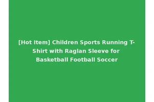 [Hot Item] Children Sports Running T-Shirt with Raglan Sleeve for Basketball Football Soccer