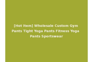 [Hot Item] Wholesale Custom Gym Pants Tight Yoga Pants Fitness Yoga Pants Sportswear