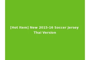 [Hot Item] New 2015-16 Soccer Jersey Thai Version