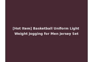 [Hot Item] Basketball Uniform Light Weight Jogging for Men Jersey Set