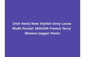 [Hot Item] New Stylish Grey Loose Multi Pocket 360GSM French Terry Women Jogger Pants