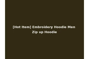 [Hot Item] Embroidery Hoodie Men Zip up Hoodie