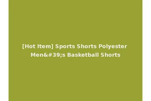 [Hot Item] Sports Shorts Polyester Men's Basketball Shorts