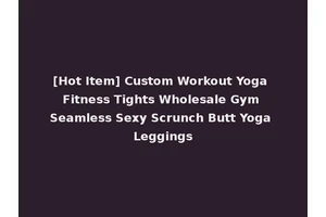 [Hot Item] Custom Workout Yoga Fitness Tights Wholesale Gym Seamless Sexy Scrunch Butt Yoga Leggings
