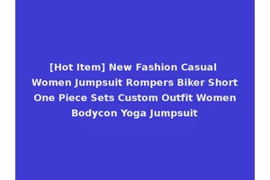[Hot Item] New Fashion Casual Women Jumpsuit Rompers Biker Short One Piece Sets Custom Outfit Women Bodycon Yoga Jumpsuit