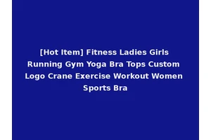 [Hot Item] Fitness Ladies Girls Running Gym Yoga Bra Tops Custom Logo Crane Exercise Workout Women Sports Bra