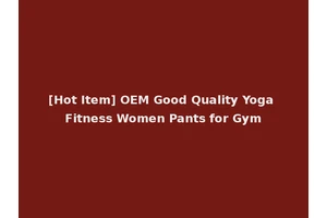[Hot Item] OEM Good Quality Yoga Fitness Women Pants for Gym