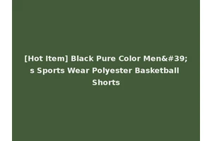 [Hot Item] Black Pure Color Men's Sports Wear Polyester Basketball Shorts