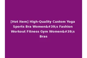 [Hot Item] High-Quality Custom Yoga Sports Bra Women's Fashion Workout Fitness Gym Women's Bras
