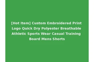 [Hot Item] Custom Embroidered Print Logo Quick Dry Polyester Breathable Athletic Sports Wear Casual Training Board Mens Shorts