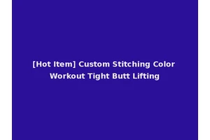 [Hot Item] Custom Stitching Color Workout Tight Butt Lifting