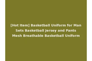 [Hot Item] Basketball Uniform for Man Sets Basketball Jersey and Pants Mesh Breathable Basketball Uniform