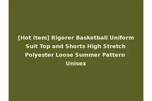 [Hot Item] Rigorer Basketball Uniform Suit Top and Shorts High Stretch Polyester Loose Summer Pattern Unisex