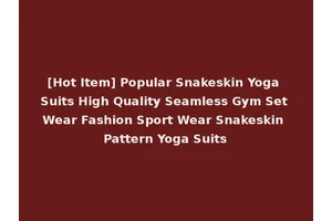 [Hot Item] Popular Snakeskin Yoga Suits High Quality Seamless Gym Set Wear Fashion Sport Wear Snakeskin Pattern Yoga Suits
