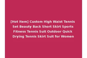 [Hot Item] Custom High Waist Tennis Set Beauty Back Short Skirt Sports Fitness Tennis Suit Outdoor Quick Drying Tennis Skirt Suit for Women