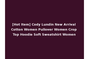 [Hot Item] Cody Lundin New Arrival Cotton Women Pullover Women Crop Top Hoodie Soft Sweatshirt Women