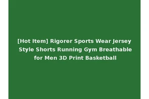 [Hot Item] Rigorer Sports Wear Jersey Style Shorts Running Gym Breathable for Men 3D Print Basketball
