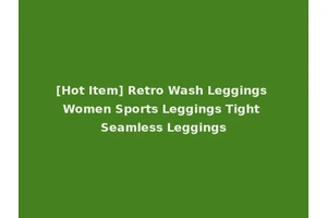 [Hot Item] Retro Wash Leggings Women Sports Leggings Tight Seamless Leggings