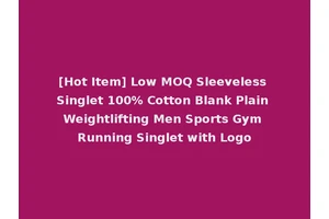 [Hot Item] Low MOQ Sleeveless Singlet 100% Cotton Blank Plain Weightlifting Men Sports Gym Running Singlet with Logo