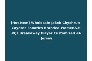 [Hot Item] Wholesale Jakob Chychrun Coyotes Fanatics Branded Women's Breakaway Player Customized #6 Jersey
