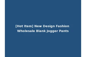 [Hot Item] New Design Fashion Wholesale Blank Jogger Pants