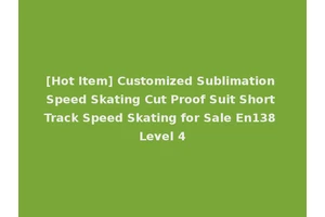 [Hot Item] Customized Sublimation Speed Skating Cut Proof Suit Short Track Speed Skating for Sale En138 Level 4