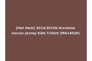 [Hot Item] 2014/2015b Arcelona Soccer Jersey Kids T-Shirt (MA14020)