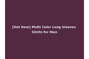 [Hot Item] Multi Color Long Sleeves Shirts for Men