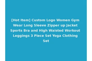 [Hot Item] Custom Logo Women Gym Wear Long Sleeve Zipper up Jacket Sports Bra and High Waisted Workout Leggings 3 Piece Set Yoga Clothing Set