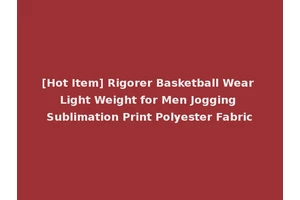 [Hot Item] Rigorer Basketball Wear Light Weight for Men Jogging Sublimation Print Polyester Fabric