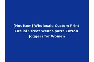 [Hot Item] Wholesale Custom Print Casual Street Wear Sports Cotton Joggers for Women
