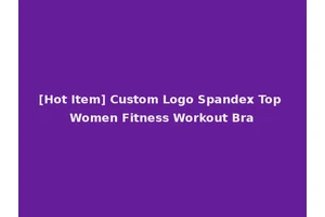 [Hot Item] Custom Logo Spandex Top Women Fitness Workout Bra